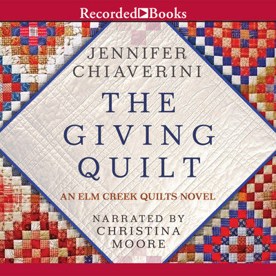 The giving quilt : [an Elm Creek quilts novel] (AUDIOBOOK)