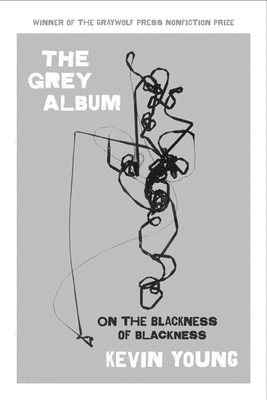 The grey album : on the blackness of blackness