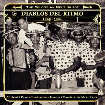Diablos del ritmo : the Colombian melting pot, 1960-1985.