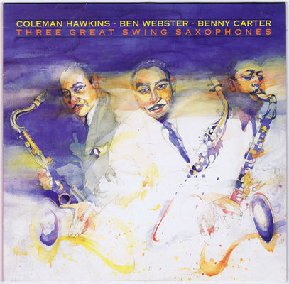 Coleman Hawkins, Ben Webster, Benny Carter : three great swing saxophones.