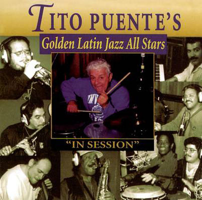 Tito Puente's golden Latin jazz all stars : "in session".