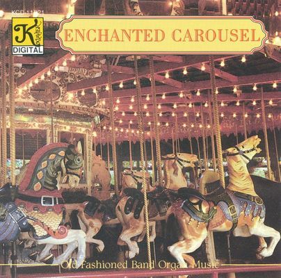 The Enchanted carousel : old fashioned band organ music.