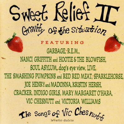 Sweet relief II : gravity of the situation : the songs of Vic Chesnutt.