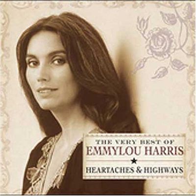 The very best of Emmylou Harris : heartaches & highways.