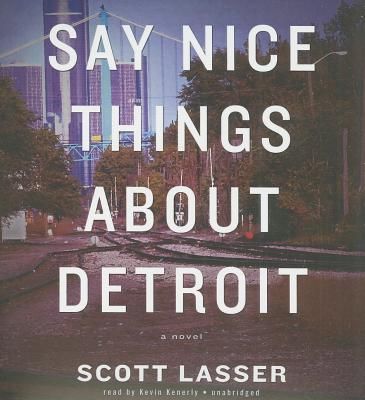 Say Nice Things about Detroit (AUDIOBOOK)