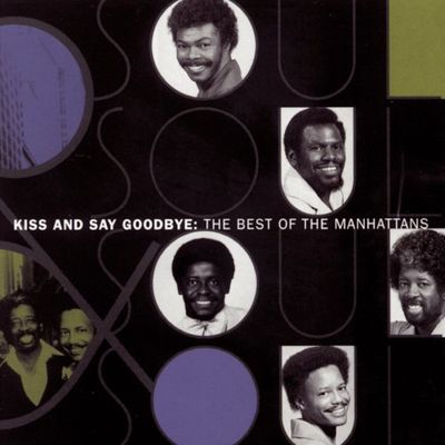 Kiss and say goodbye : the best of the Manhattans.