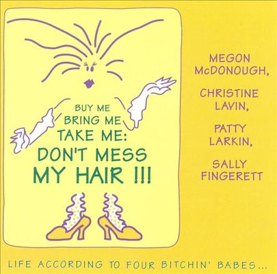 "Buy me bring me take me: Don't mess my hair" : life according to Four Bitchin' Babes