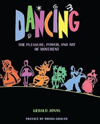 Dancing : the pleasure, power, and art of movement