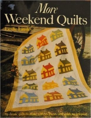 More weekend quilts : 19 classic quilts to make with shortcuts and quick techniques