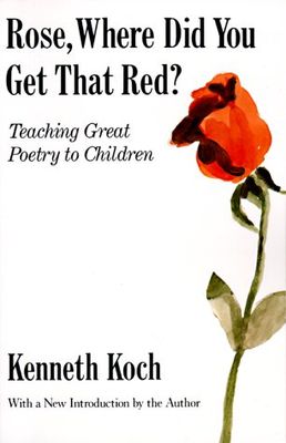 Rose, where did you get that red? Teaching great poetry to children.