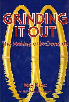 Grinding it out : the making of McDonald's