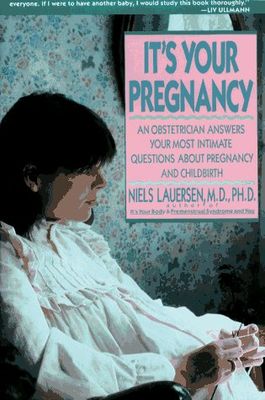 It's your pregnancy : an obstetrician answers your most intimate questions about pregnancy and childbirth