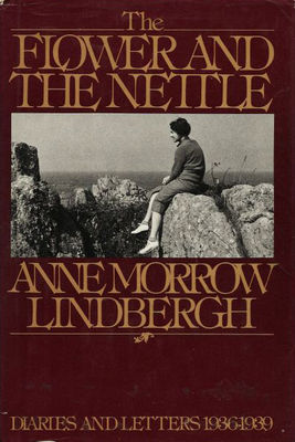 The flower and the nettle : diaries and letters of Anne Morrow Lindbergh, 1936-1939.