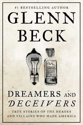 Dreamers and deceivers : true stories of the heroes and villains who made America