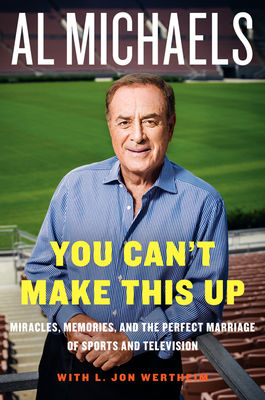 You can't make this up : miracles, memories, and the perfect marriage of sports and television (AUDIOBOOK)