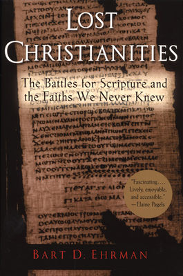 Lost Christianities : Christian scriptures and the battles over authentication (AUDIOBOOK)
