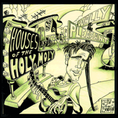 Houses of the holy moly