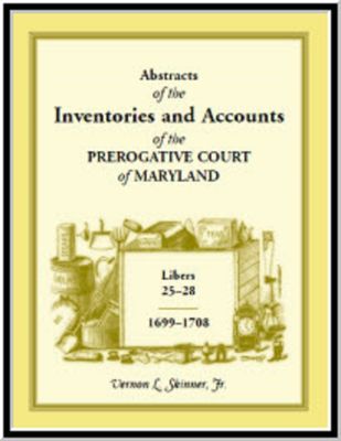 Abstracts of the inventories and accounts of the Prerogative Court of Maryland