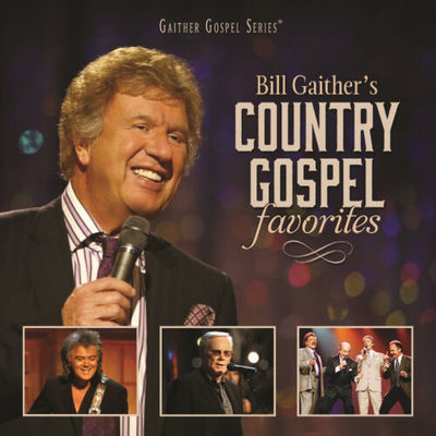 Bill Gaither's country gospel favorites.
