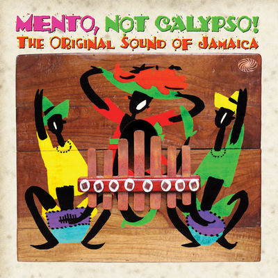 Mento, not calypso! : the original sound of Jamaica.