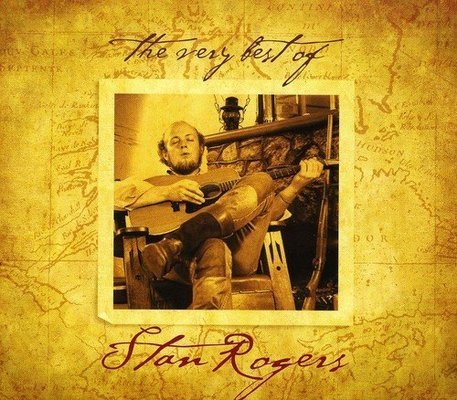 The very best of Stan Rogers.