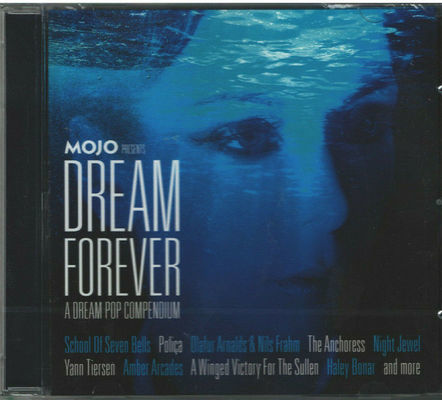 Mojo presents. Dream forever : a dream pop compendium.