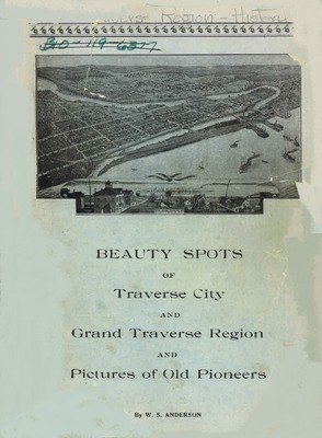 Beauty spots of Traverse City and Grand Traverse region and pictures of old pioneers