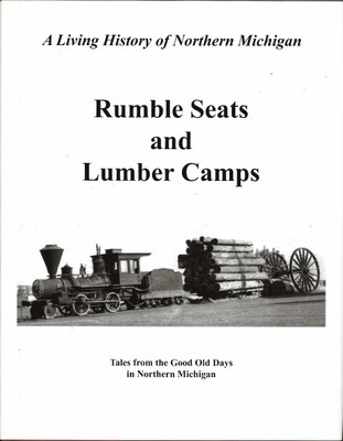 Rumble seats and lumber camps : tales from the good old days in Northern Michigan