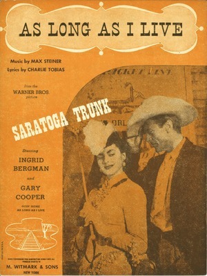 As long as I live : from the Warner Bros. picture "Saratoga Trunk"