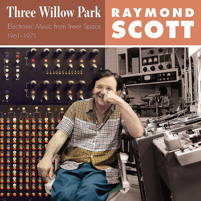 Three Willow Park : electronic music from inner space 1961-1971