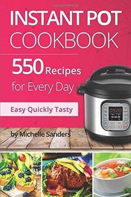 Instant Pot CookBook:  550 recipes for every day