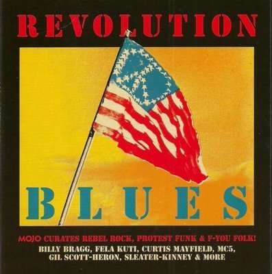 Mojo presents Revolution blues : Mojo curates rebel rock, protest funk & f-you folk!.