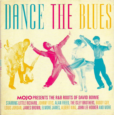 Mojo presents. Dance the blues : MOJO presents the R&B roots of David Bowie.