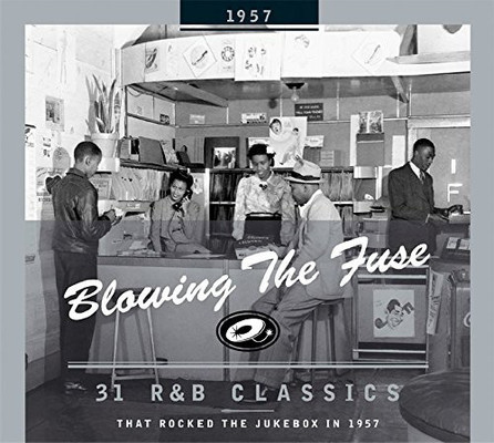 Blowing the fuse. 31 R & B classics that rocked the jukebox in 1957.
