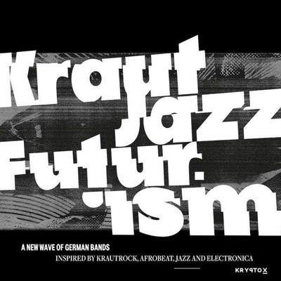 Kraut jazz futurism. a new wave of German bands inspired by krautrock, afrobeat, jazz and electronica (VINYL)