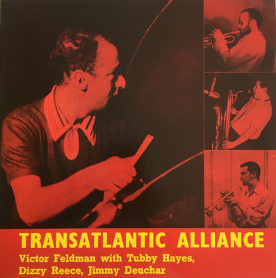 Transatlantic alliance : Victor Feldman blows with Dizzy Reece, Tubby Hayes, Jimmy Deuchar. (VINYL)