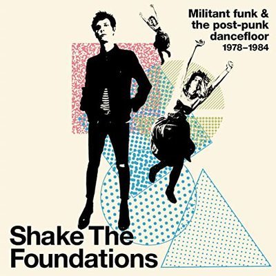 Shake the foundations : militant funk and the post-punk dancefloor 1978-1984.