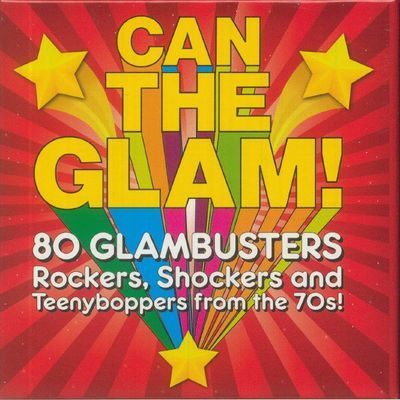 Can the glam! : 80 glambusters : rockers, shockers and teenyboppers from the 70s!