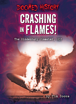 Crashing in flames! : the Hindenburg disaster, 1937