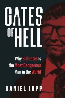 Gates of hell : Why Bill Gates if the most dangerous man in the world