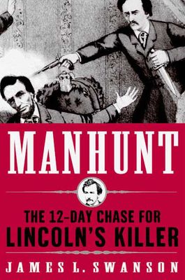 Manhunt : the twelve-day chase for Lincoln's killer (AUDIOBOOK)