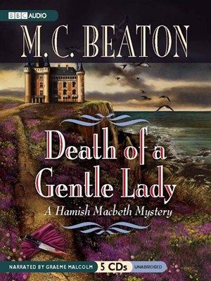 Death of a gentle lady : a Hamish Macbeth mystery (AUDIOBOOK)