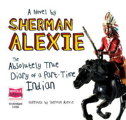 The absolutely true diary of a part-time Indian (AUDIOBOOK)
