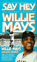 Say hey : the autobiography of Willie Mays