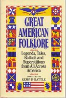 Great American folklore : legends, tales, ballads, and superstitions from all across America