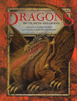 Dragons : truth, myth, and legend