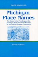 Michigan place names : the history of the founding and the naming of more than five thousand past and present Michigan communities