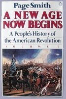 A new age now begins : a people's history of the American Revolution