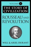 Rousseau and Revolution : a history of civilization in France, England, and Germany from 1756, and in the remainder of Europe from 1715 to 1789