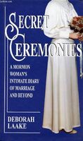 Secret ceremonies : a Mormon woman's intimate diary of marriage and beyond